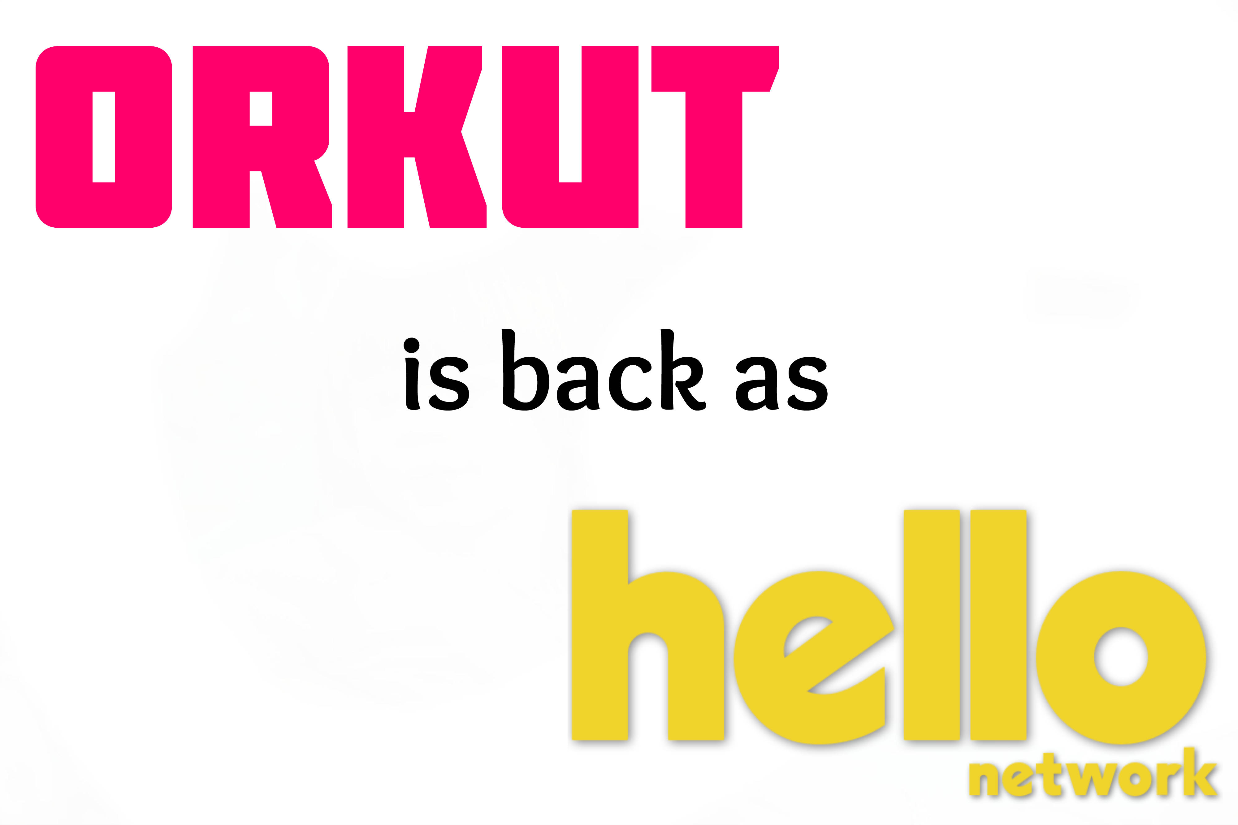 Hello Orkut