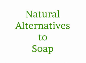 Natural Alternatives to Soap