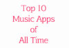Top 10 Music Apps of All Time