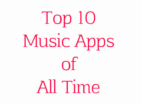 Top 10 Music Apps of All Time