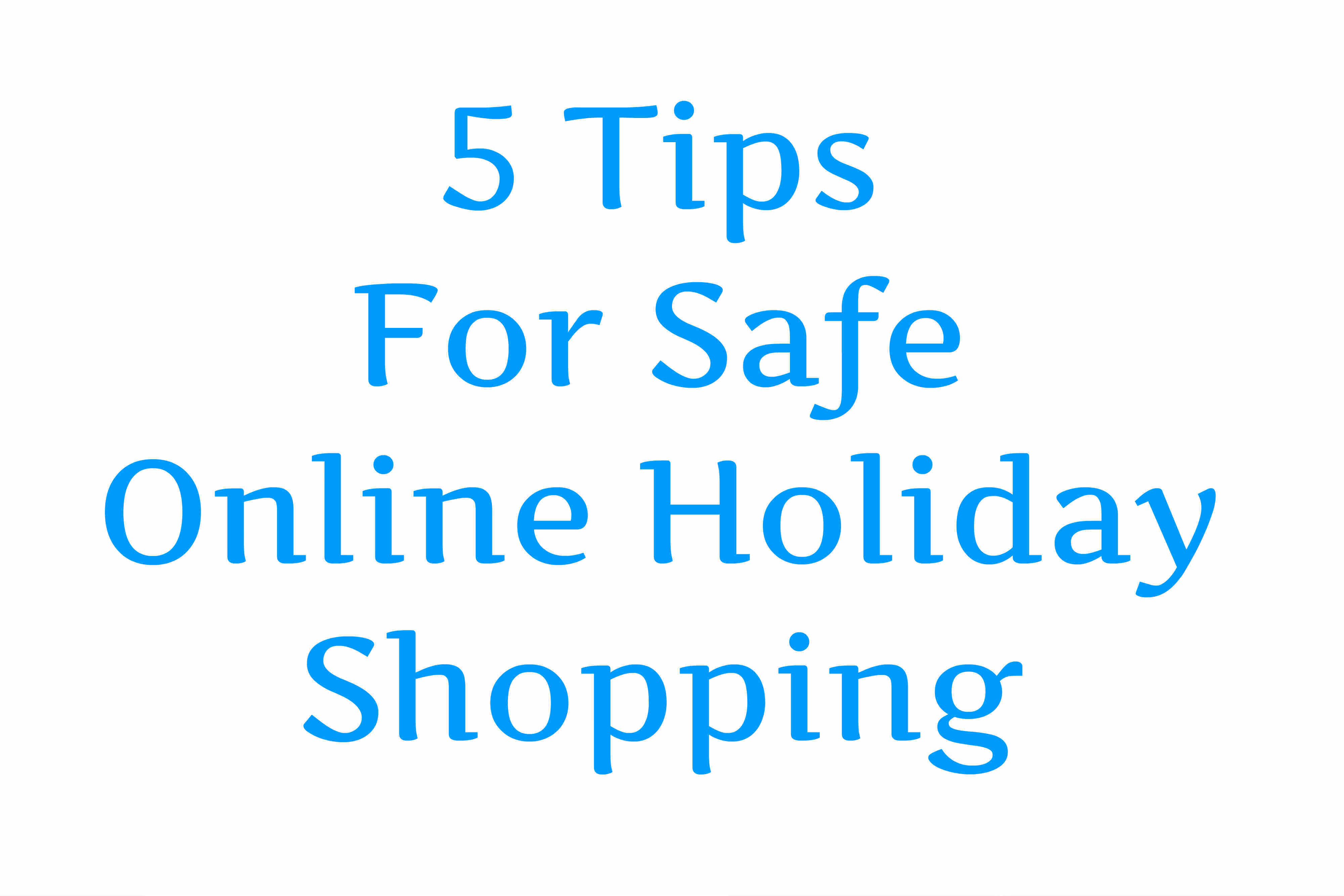 5 Tips For Safe Online Holiday Shopping