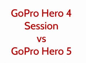 GoPro Hero 4 Session vs GoPro Hero 5