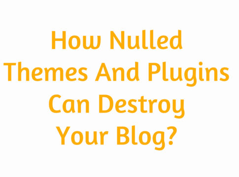 How Nulled Themes And Plugins Can Destroy Your Blog