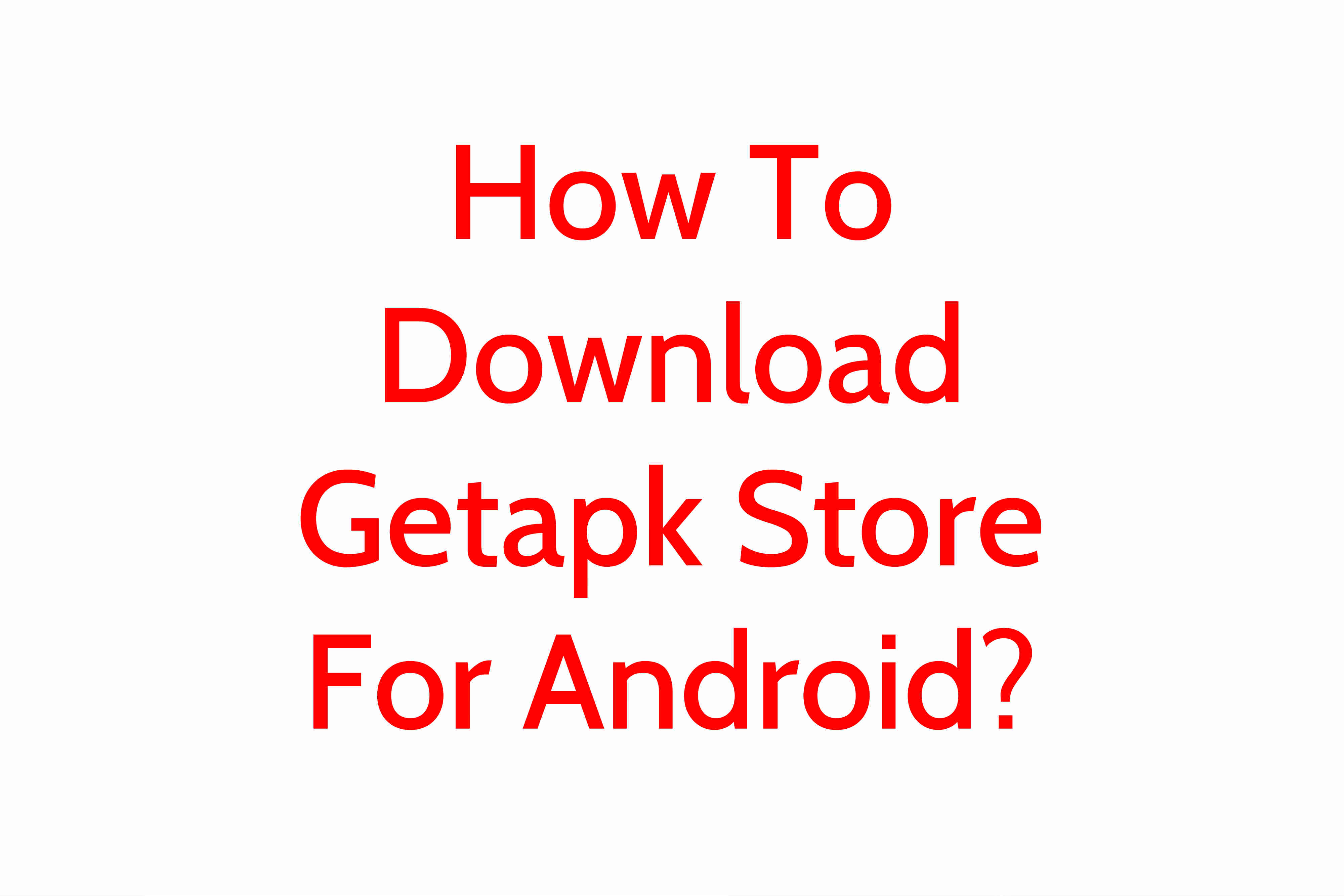 How To Download Getapk Store For Android