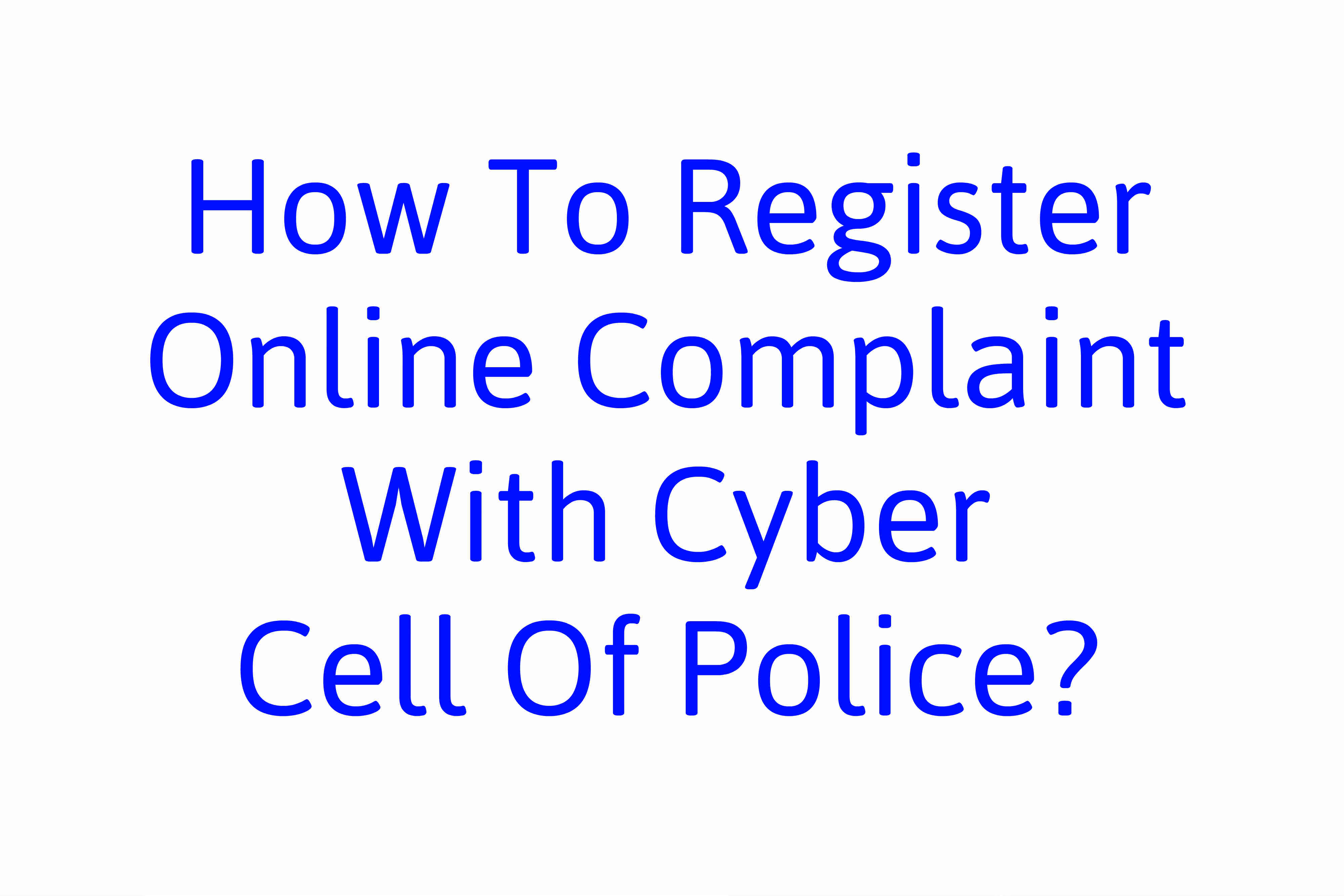 How To Register Online Complaint With Cyber Cell Of Police