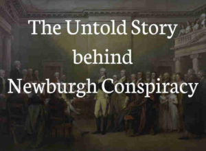 The Untold Story behind - Newburgh Conspiracy