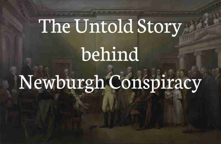 The Untold Story behind - Newburgh Conspiracy
