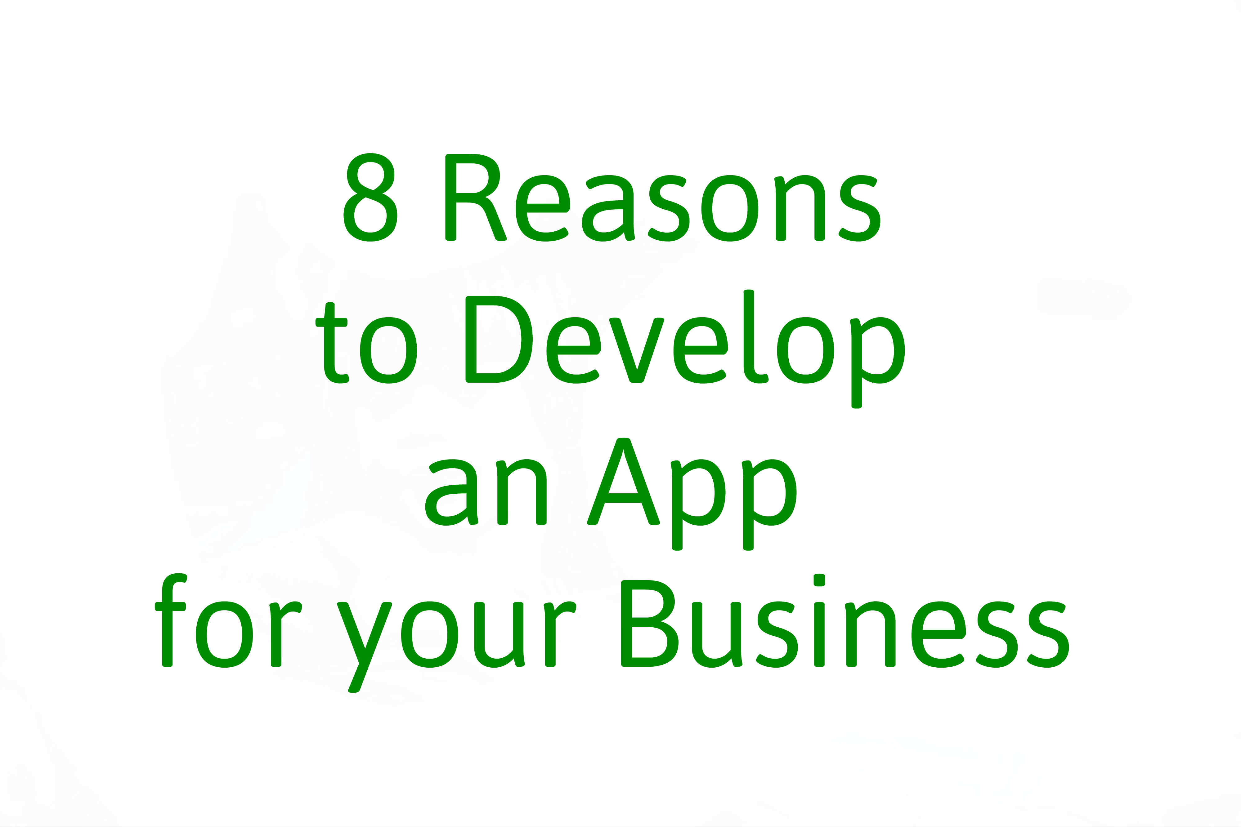 8 Reasons to Develop an App