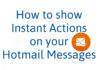 Instant Actions Hotmail Messages