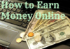 Tips on How You Can be Making Money Online