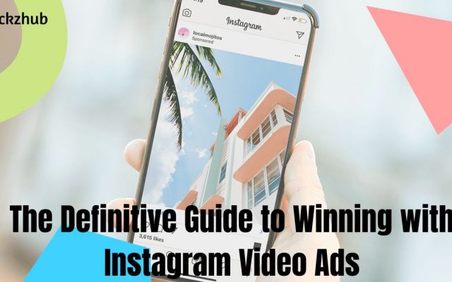 Definitive Guide to Winning with Instagram Video Ads